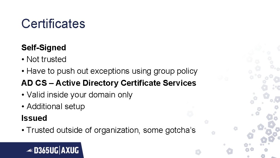 Certificates Self-Signed • Not trusted • Have to push out exceptions using group policy
