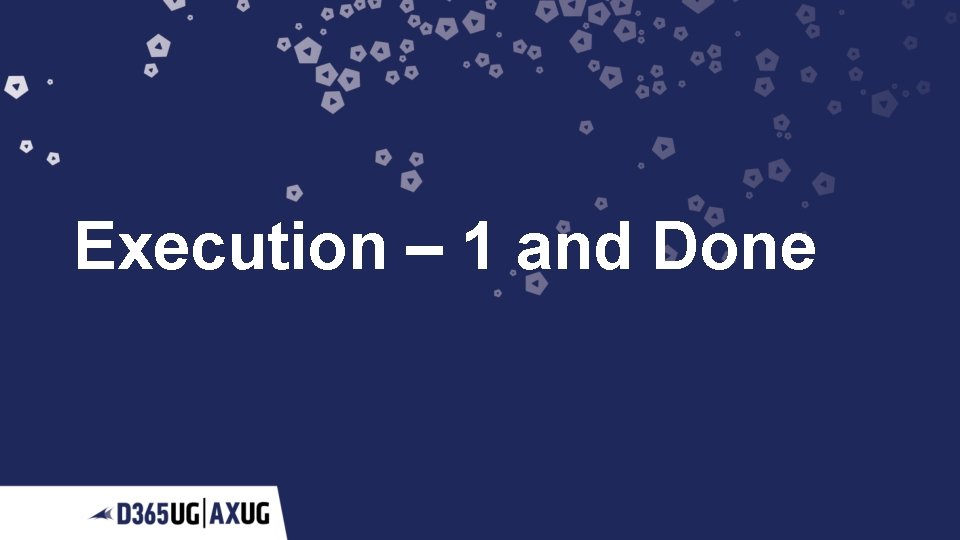Execution – 1 and Done 