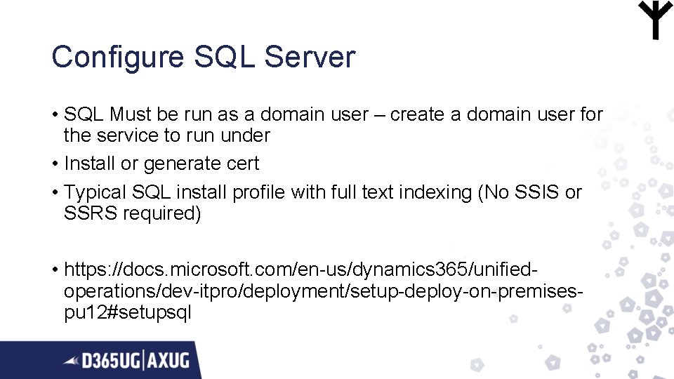 Configure SQL Server • SQL Must be run as a domain user – create