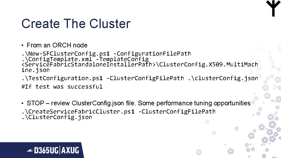 Create The Cluster • From an ORCH node. New-SFCluster. Config. ps 1 -Configuration. File.