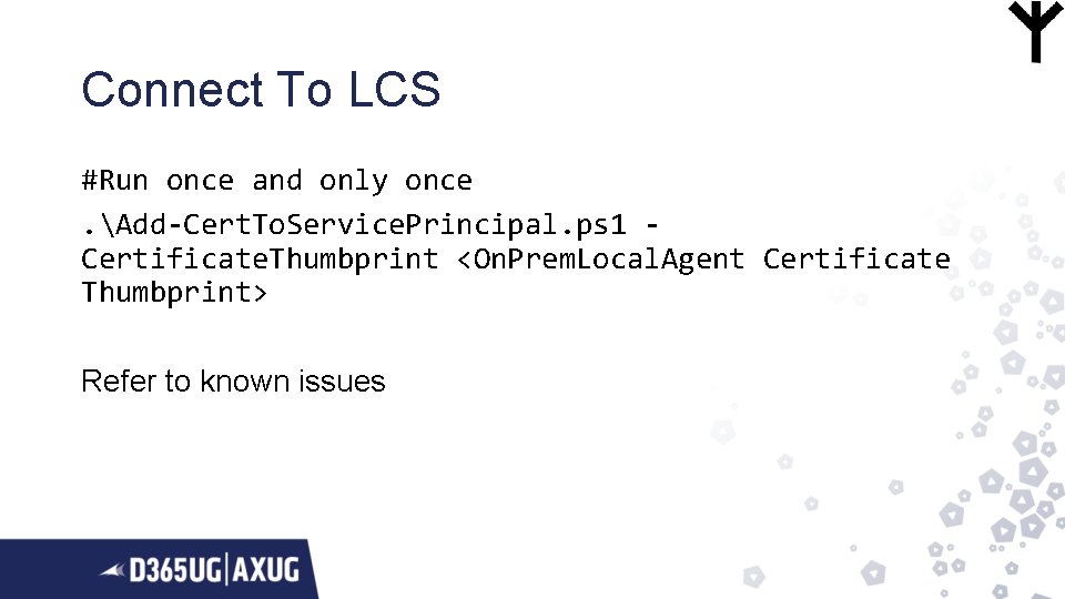 Connect To LCS #Run once and only once. Add-Cert. To. Service. Principal. ps 1