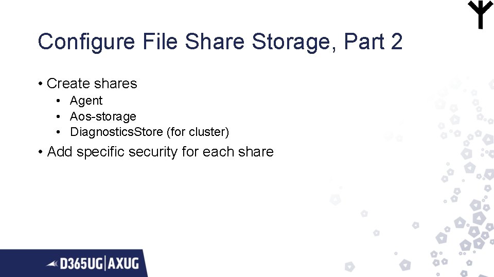 Configure File Share Storage, Part 2 • Create shares • Agent • Aos-storage •