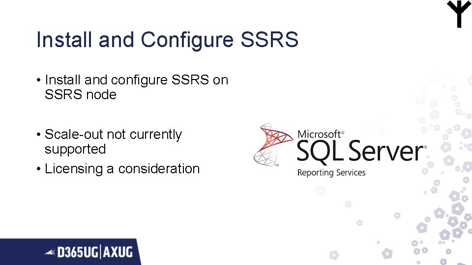 Install and Configure SSRS • Install and configure SSRS on SSRS node • Scale-out