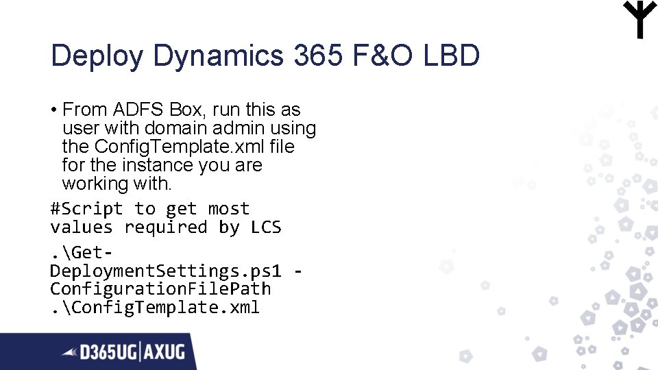 Deploy Dynamics 365 F&O LBD • From ADFS Box, run this as user with