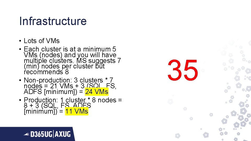 Infrastructure • Lots of VMs • Each cluster is at a minimum 5 VMs