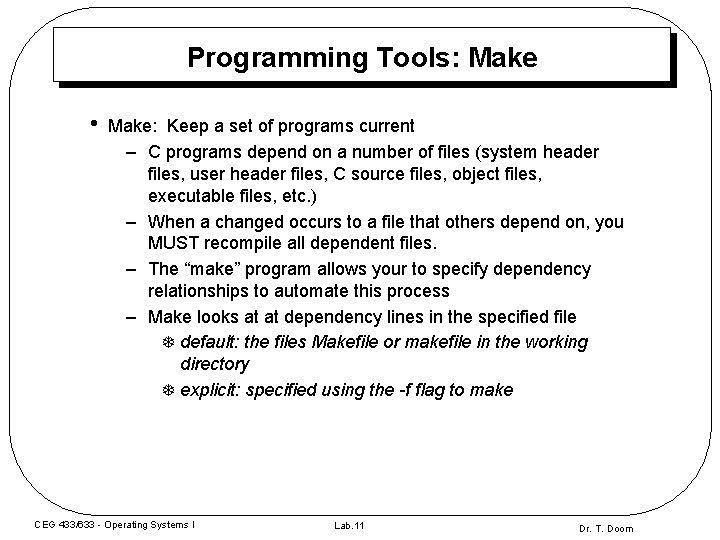 Programming Tools: Make • Make: Keep a set of programs current – C programs Programming Tools: Make • Make: Keep a set of programs current – C programs
