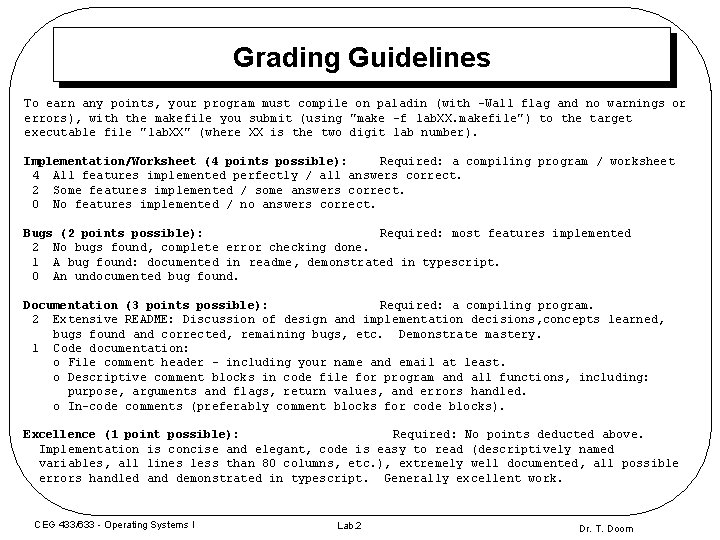 Grading Guidelines To earn any points, your program must compile on paladin (with -Wall Grading Guidelines To earn any points, your program must compile on paladin (with -Wall
