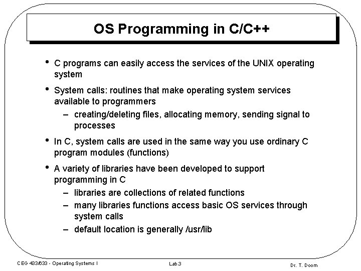 OS Programming in C/C++ • C programs can easily access the services of the OS Programming in C/C++ • C programs can easily access the services of the
