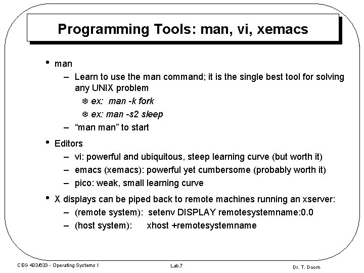 Programming Tools: man, vi, xemacs • man – Learn to use the man command; Programming Tools: man, vi, xemacs • man – Learn to use the man command;