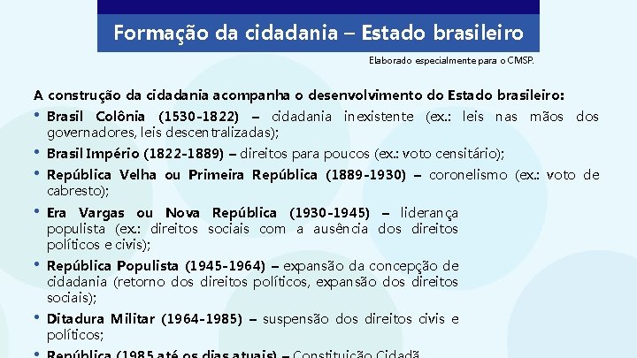 Formação da cidadania – Estado brasileiro Elaborado especialmente para o CMSP. A construção da