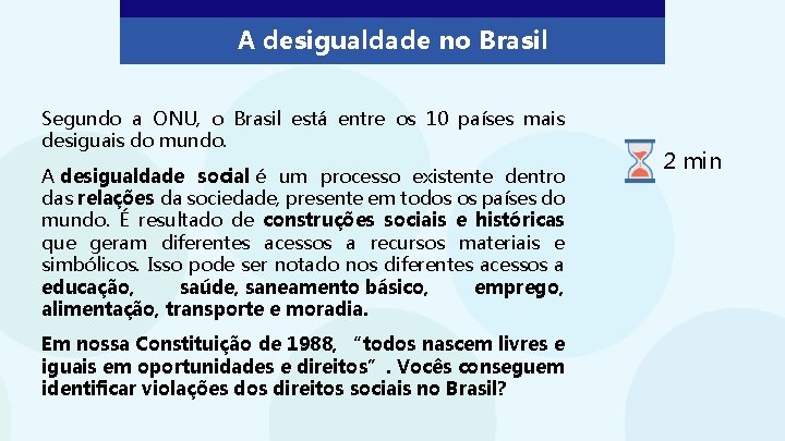 A desigualdade no Brasil Segundo a ONU, o Brasil está entre os 10 países