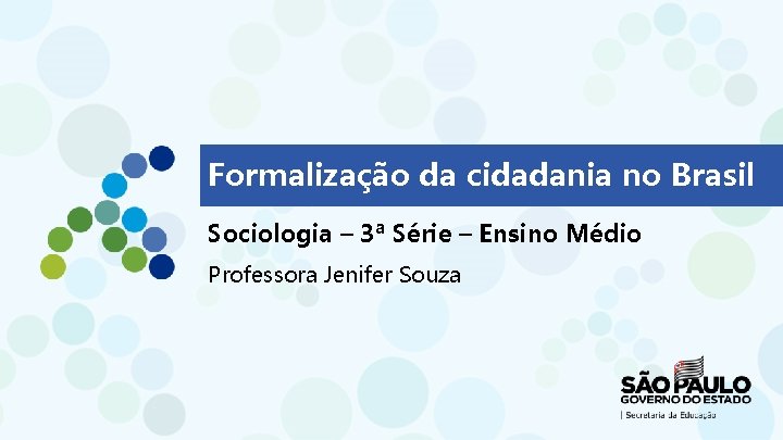 Formalização da cidadania no Brasil Sociologia – 3ª Série – Ensino Médio Professora Jenifer