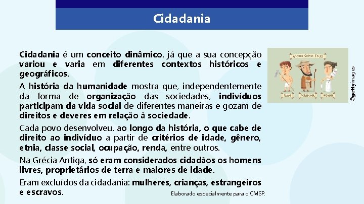 Cidadania é um conceito dinâmico, já que a sua concepção variou e varia em