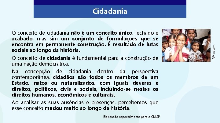 O conceito de cidadania não é um conceito único, fechado e acabado, mas sim