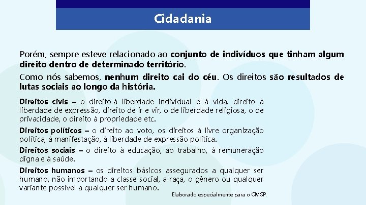 Cidadania Porém, sempre esteve relacionado ao conjunto de indivíduos que tinham algum direito dentro