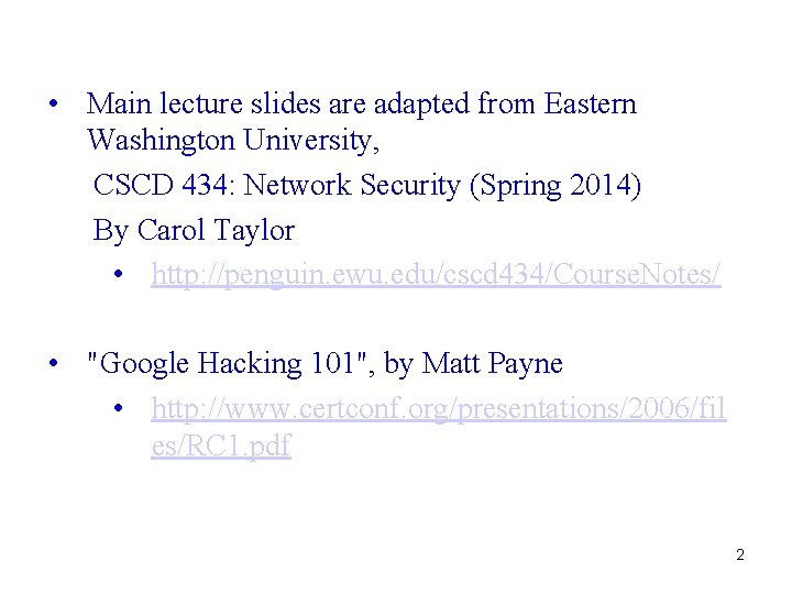  • Main lecture slides are adapted from Eastern Washington University, CSCD 434: Network