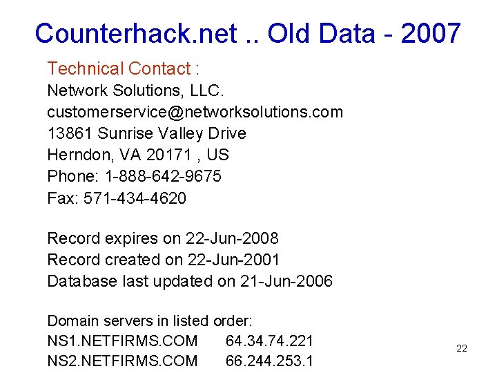 Counterhack. net. . Old Data - 2007 Technical Contact : Network Solutions, LLC. customerservice@networksolutions.