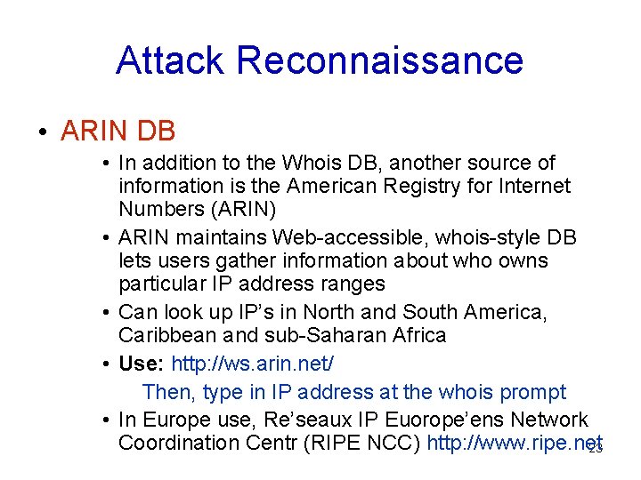 Attack Reconnaissance • ARIN DB • In addition to the Whois DB, another source