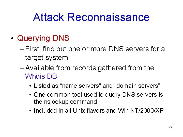 Attack Reconnaissance • Querying DNS – First, find out one or more DNS servers