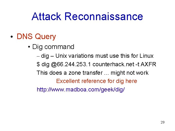 Attack Reconnaissance • DNS Query • Dig command – dig – Unix variations must