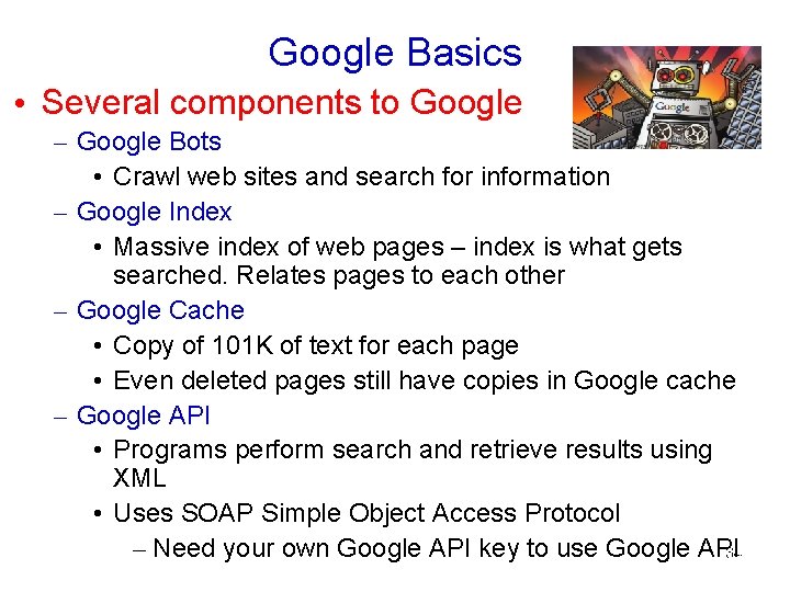 Google Basics • Several components to Google – Google Bots • Crawl web sites