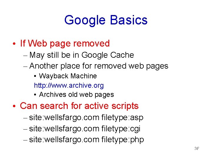 Google Basics • If Web page removed – May still be in Google Cache