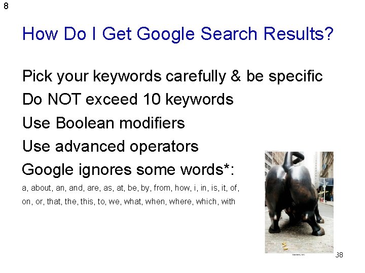 8 How Do I Get Google Search Results? Pick your keywords carefully & be