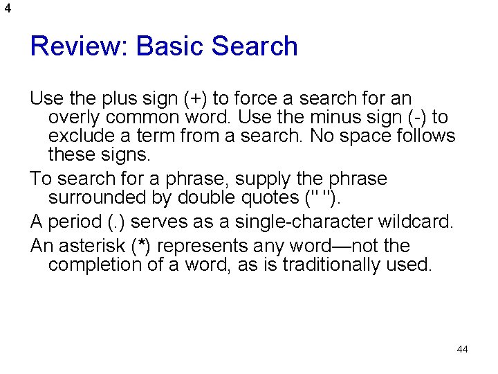 4 Review: Basic Search Use the plus sign (+) to force a search for
