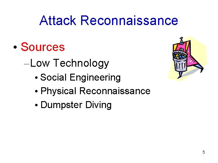 Attack Reconnaissance • Sources – Low Technology • Social Engineering • Physical Reconnaissance •