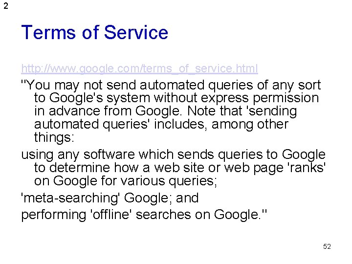 2 Terms of Service http: //www. google. com/terms_of_service. html "You may not send automated