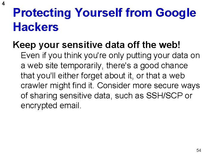 4 Protecting Yourself from Google Hackers Keep your sensitive data off the web! Even