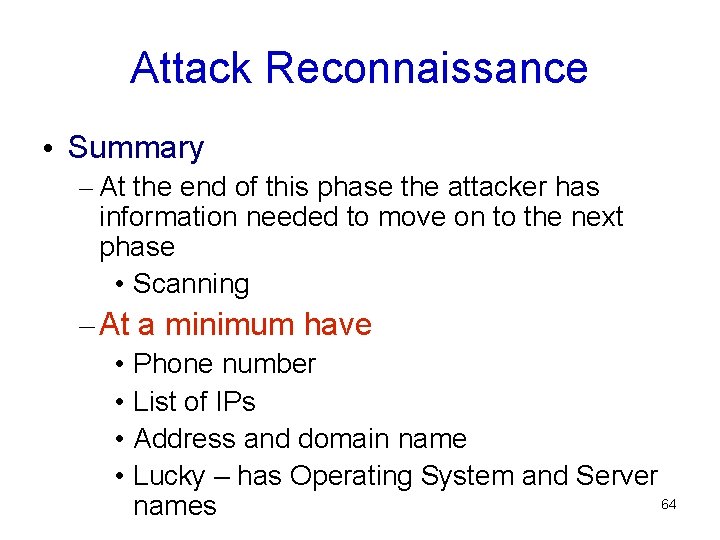 Attack Reconnaissance • Summary – At the end of this phase the attacker has