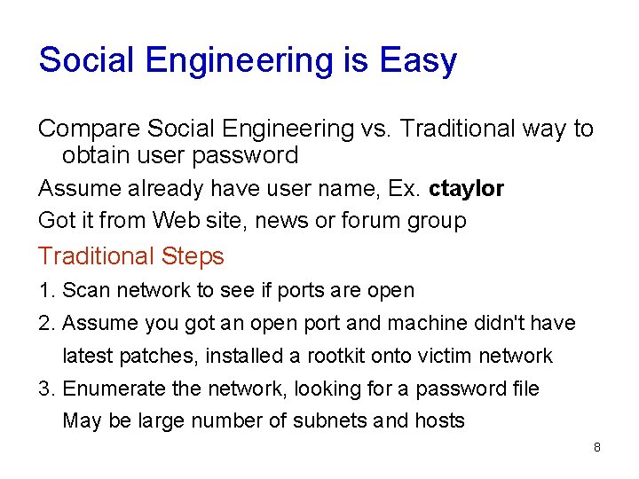 Social Engineering is Easy Compare Social Engineering vs. Traditional way to obtain user password