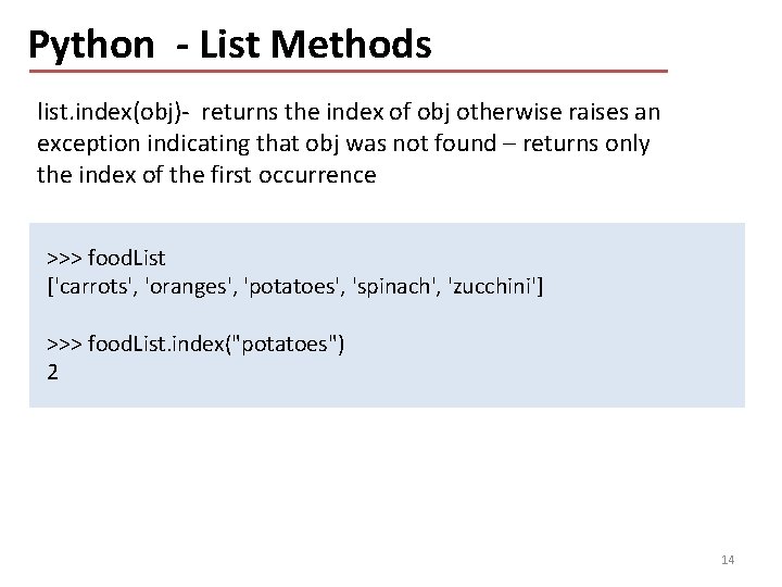 Python - List Methods list. index(obj)- returns the index of obj otherwise raises an