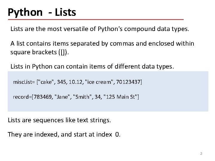 Python - Lists are the most versatile of Python's compound data types. A list