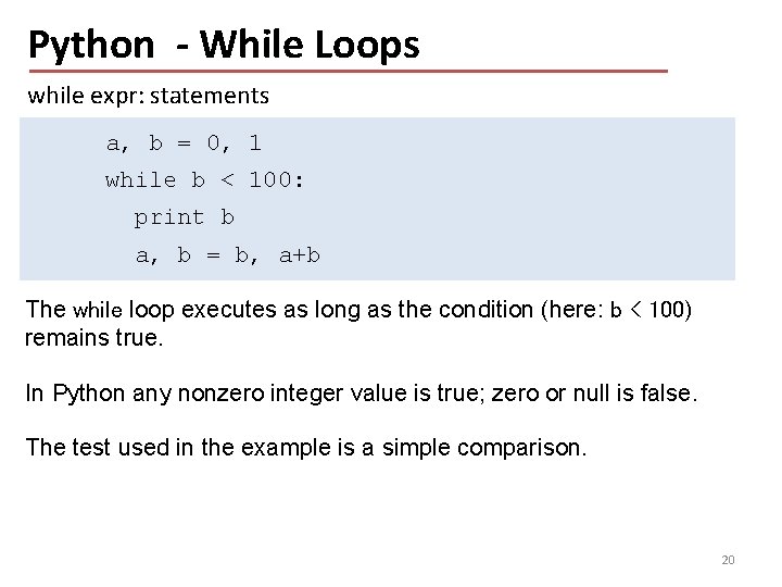 Python - While Loops while expr: statements a, b = 0, 1 while b