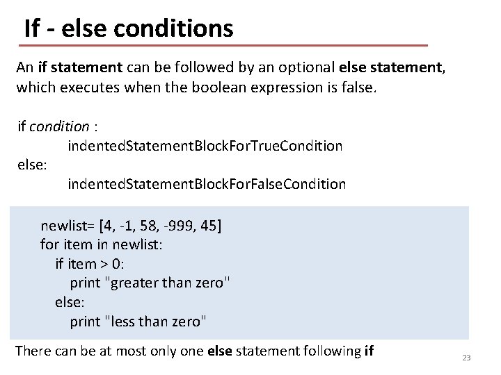If - else conditions An if statement can be followed by an optional else