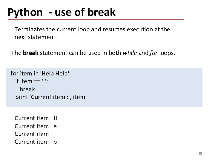 Python - use of break Terminates the current loop and resumes execution at the