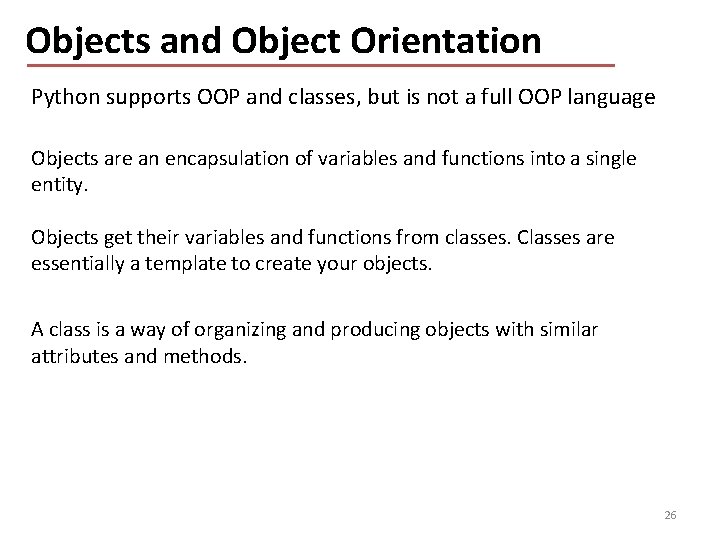 Objects and Object Orientation Python supports OOP and classes, but is not a full