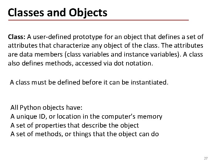Classes and Objects Class: A user-defined prototype for an object that defines a set