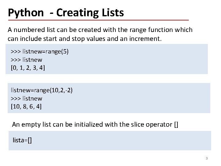 Python - Creating Lists A numbered list can be created with the range function