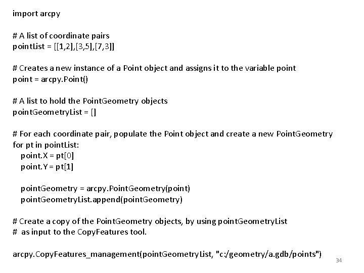 import arcpy # A list of coordinate pairs point. List = [[1, 2], [3,