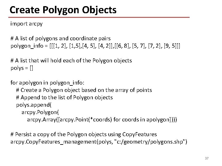 Create Polygon Objects import arcpy # A list of polygons and coordinate pairs polygon_info