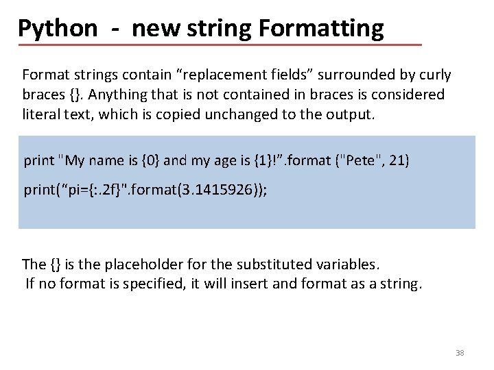 Python - new string Formatting Format strings contain “replacement fields” surrounded by curly braces