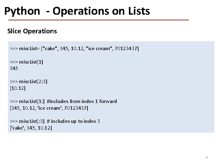 Python - Operations on Lists Slice Operations >>> misc. List= ["cake", 345, 10. 12,