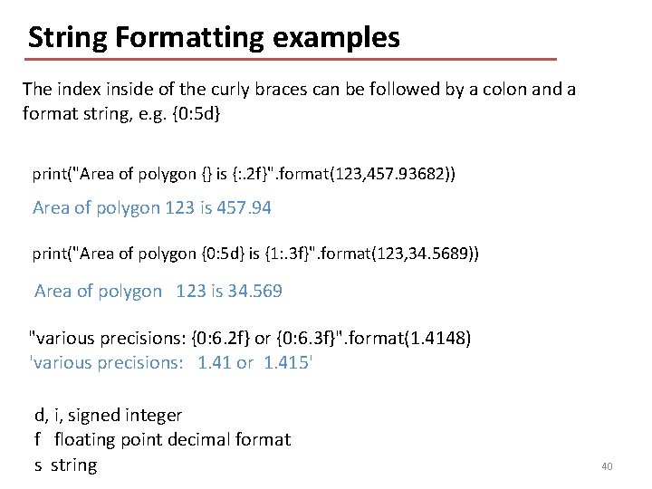 String Formatting examples The index inside of the curly braces can be followed by