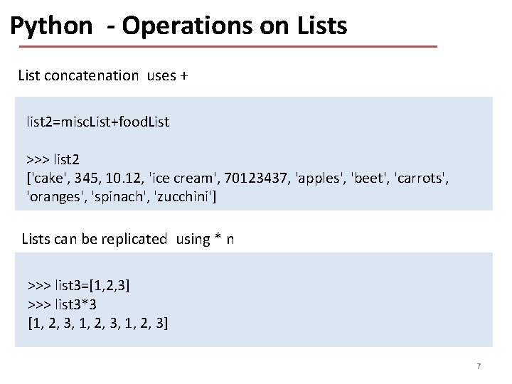 Python - Operations on Lists List concatenation uses + list 2=misc. List+food. List >>>