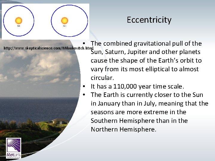 Eccentricity • The combined gravitational pull of the Sun, Saturn, Jupiter and other planets