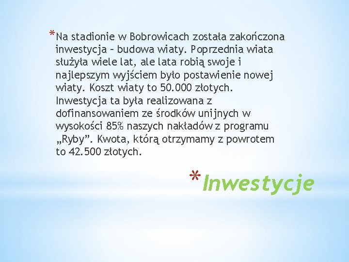 *Na stadionie w Bobrowicach została zakończona inwestycja – budowa wiaty. Poprzednia wiata służyła wiele