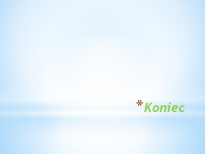 *Koniec 